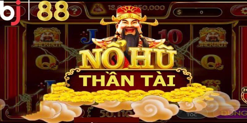 Giới thiệu tổng quan nổ hũ thần tài