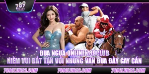 Đua ngựa online 789Club – Niềm vui bất tận với những ván đua đầy gay cấn